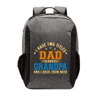 I Have Two Titles Dad And Grandpa And I Rock Them Both Vector Backpack
