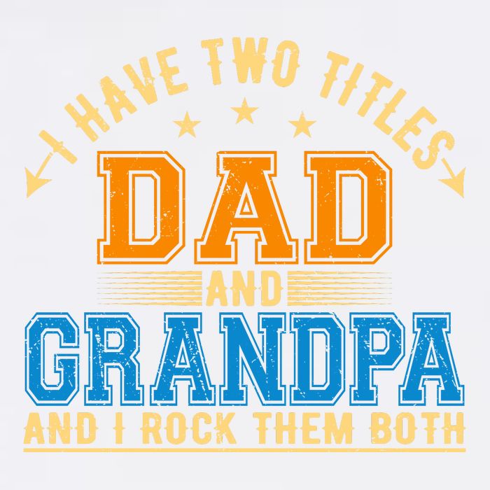 I Have Two Titles Dad And Grandpa And I Rock Them Both Garment-Dyed Sweatshirt