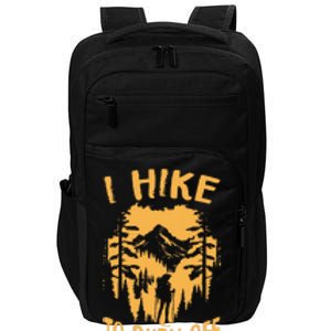 I Hike To Burn Off The Crazy Impact Tech Backpack