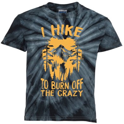 I Hike To Burn Off The Crazy Kids Tie-Dye T-Shirt