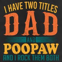 I Have Two Titles Dad And Poopaw And I Rock Them Both 7 Panel Mesh Trucker Snapback Hat