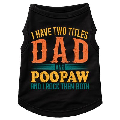 I Have Two Titles Dad And Poopaw And I Rock Them Both Doggie Tank
