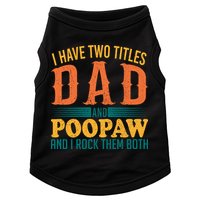 I Have Two Titles Dad And Poopaw And I Rock Them Both Doggie Tank