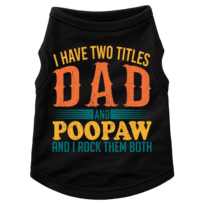 I Have Two Titles Dad And Poopaw And I Rock Them Both Doggie Tank