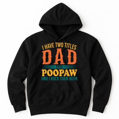 I Have Two Titles Dad And Poopaw And I Rock Them Both Hoodie