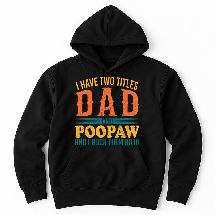 I Have Two Titles Dad And Poopaw And I Rock Them Both Hoodie