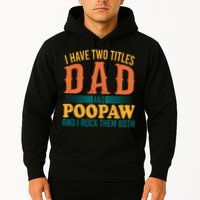 I Have Two Titles Dad And Poopaw And I Rock Them Both Hoodie