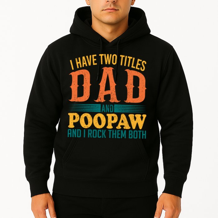 I Have Two Titles Dad And Poopaw And I Rock Them Both Hoodie