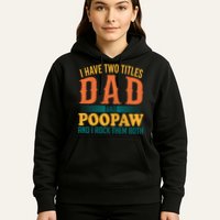 I Have Two Titles Dad And Poopaw And I Rock Them Both Hoodie