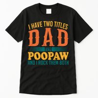 I Have Two Titles Dad And Poopaw And I Rock Them Both Tall T-Shirt