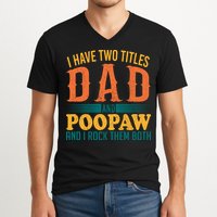 I Have Two Titles Dad And Poopaw And I Rock Them Both V-Neck T-Shirt