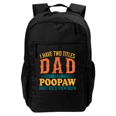 I Have Two Titles Dad And Poopaw And I Rock Them Both Backpack