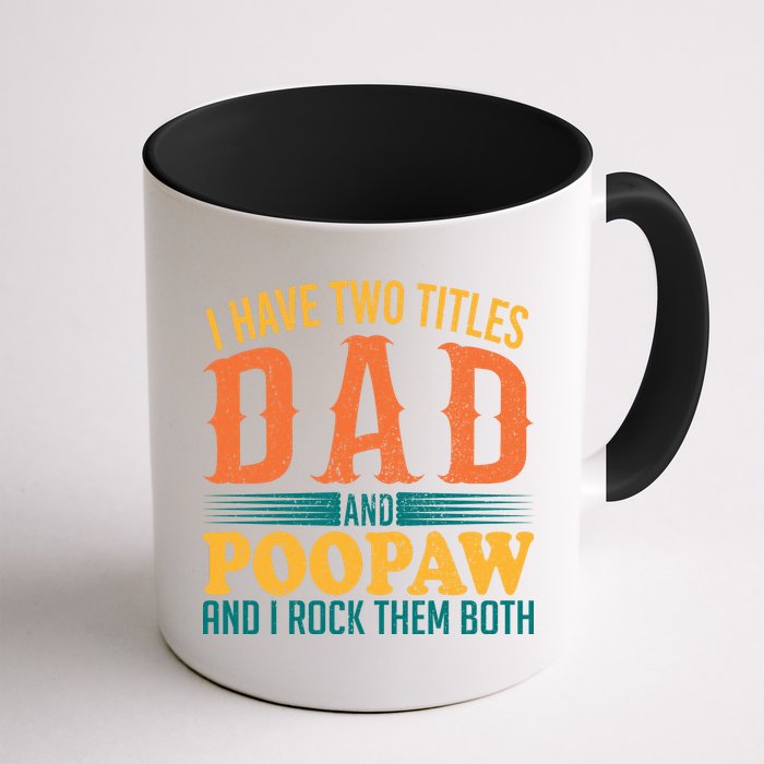 I Have Two Titles Dad And Poopaw And I Rock Them Both Mug