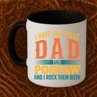 I Have Two Titles Dad And Poopaw And I Rock Them Both Mug
