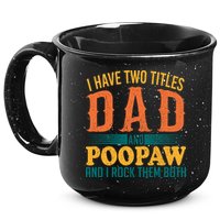 I Have Two Titles Dad And Poopaw And I Rock Them Both 15oz Campfire Ceramic Mug
