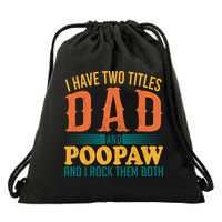 I Have Two Titles Dad And Poopaw And I Rock Them Both Drawstring Bag