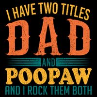 I Have Two Titles Dad And Poopaw And I Rock Them Both Drawstring Bag