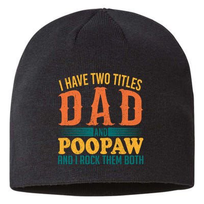 I Have Two Titles Dad And Poopaw And I Rock Them Both Sustainable Beanie