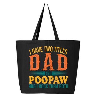 I Have Two Titles Dad And Poopaw And I Rock Them Both 25L Jumbo Tote
