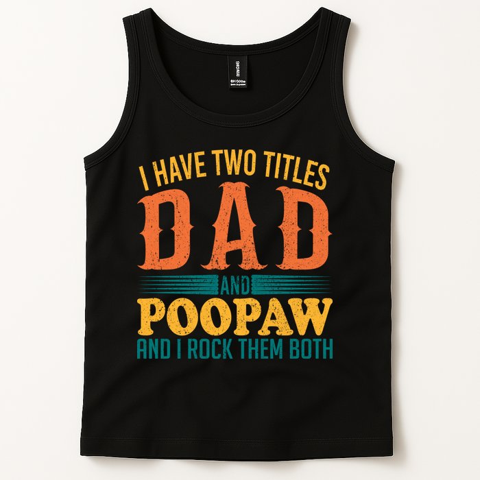 I Have Two Titles Dad And Poopaw And I Rock Them Both Tank Top