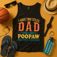 I Have Two Titles Dad And Poopaw And I Rock Them Both Tank Top