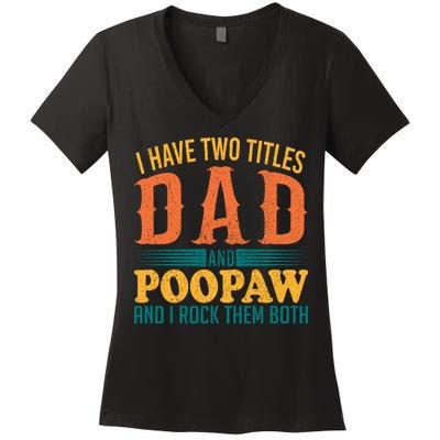 I Have Two Titles Dad And Poopaw And I Rock Them Both Women's V-Neck T-Shirt