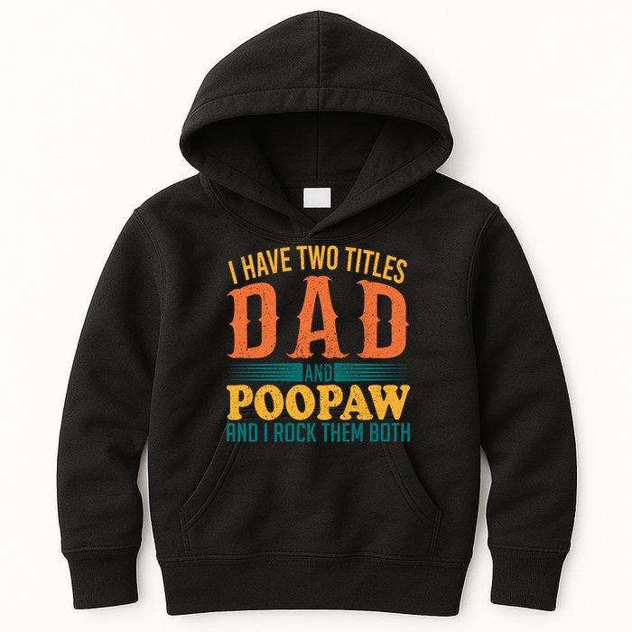 I Have Two Titles Dad And Poopaw And I Rock Them Both Kids Hoodie