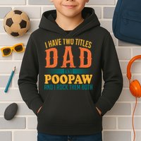 I Have Two Titles Dad And Poopaw And I Rock Them Both Kids Hoodie