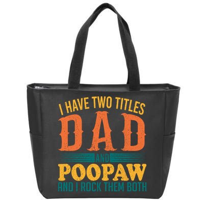 I Have Two Titles Dad And Poopaw And I Rock Them Both Zip Tote Bag