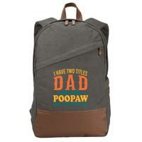 I Have Two Titles Dad And Poopaw And I Rock Them Both Cotton Canvas Backpack