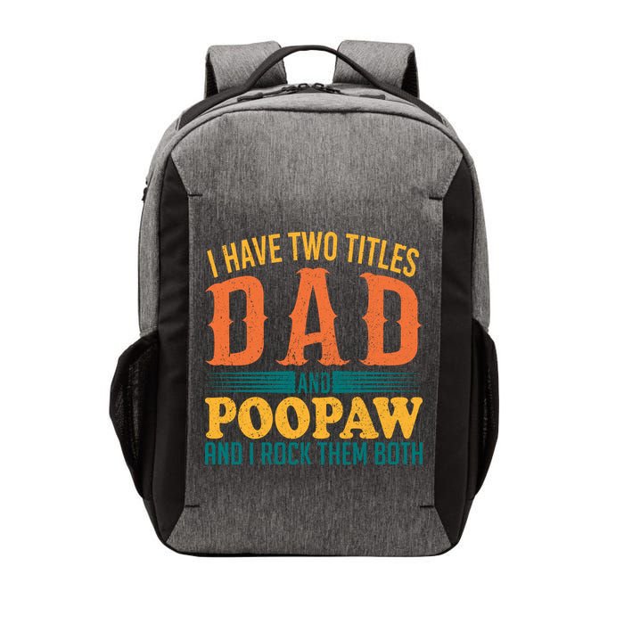 I Have Two Titles Dad And Poopaw And I Rock Them Both Vector Backpack