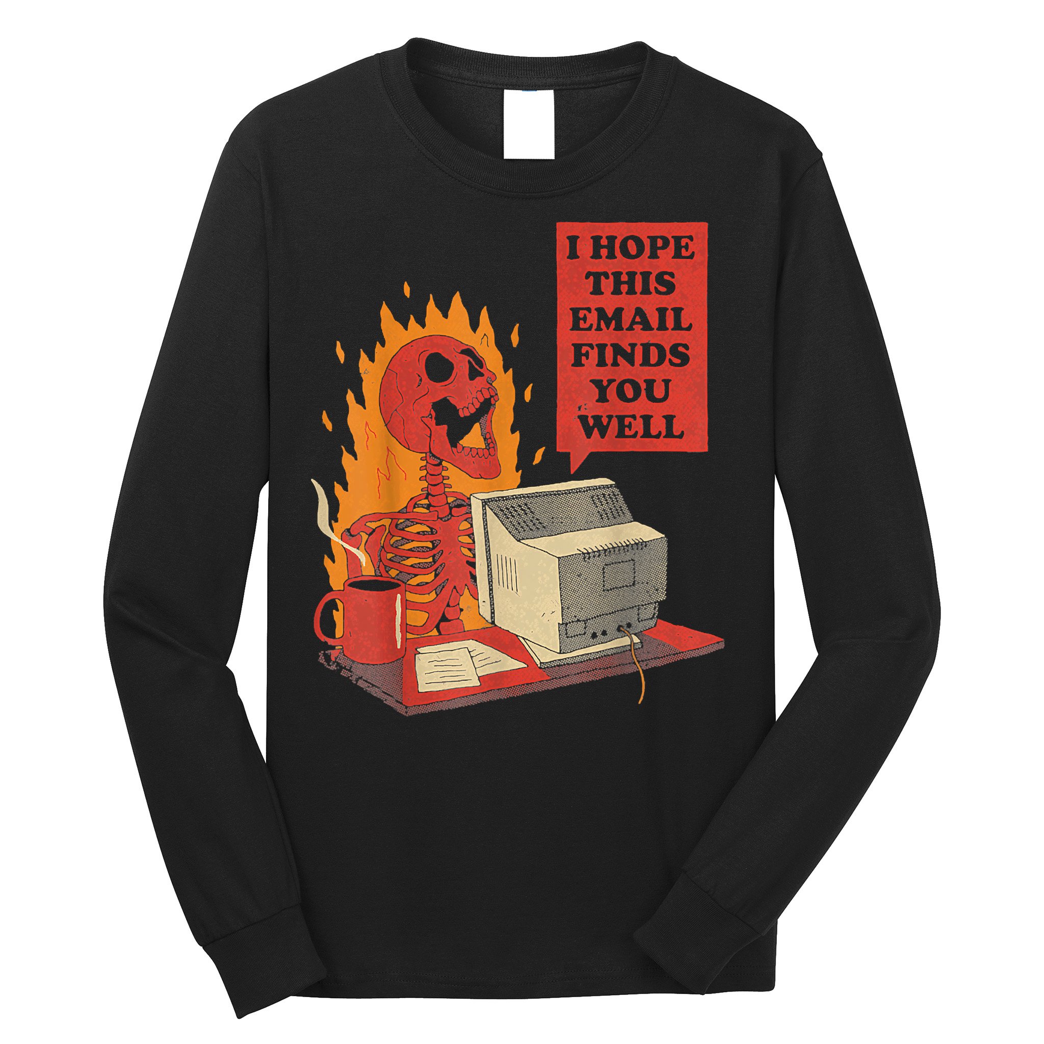 I Hope This Email Finds You Well Funny Skeleton Long Sleeve Shirt