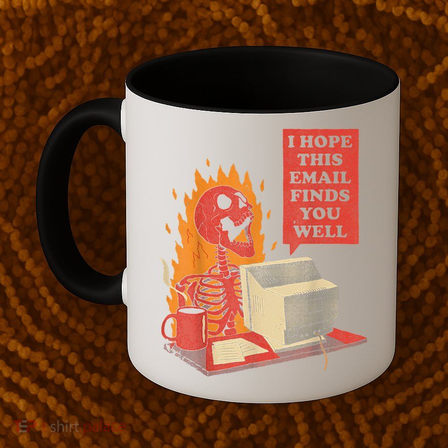 I Hope This Email Finds You Well Funny Skeleton Mug