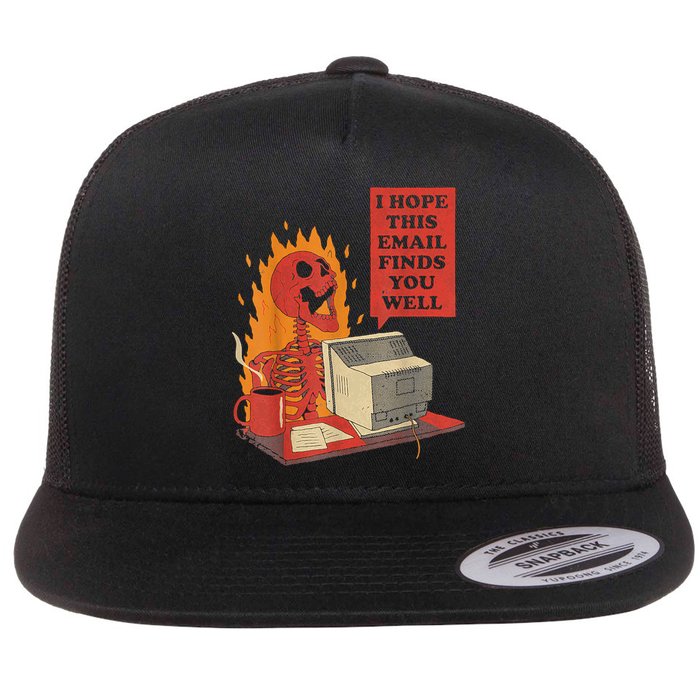 I Hope This Email Finds You Well Funny Skeleton Flat Bill Trucker Hat