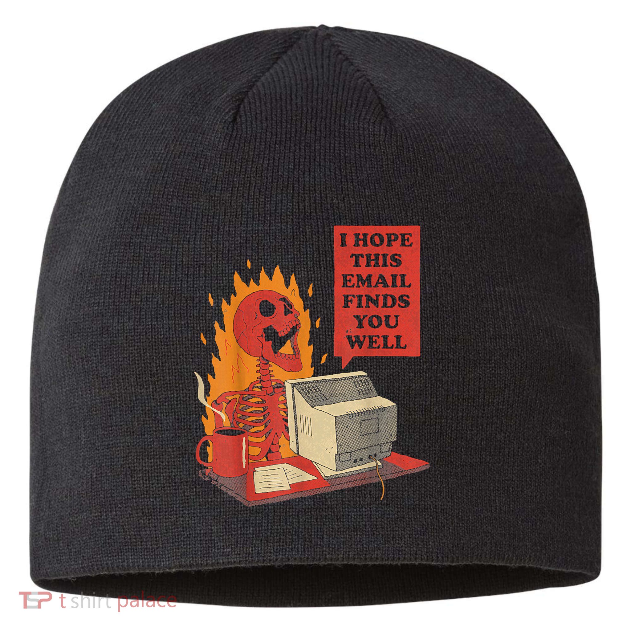 I Hope This Email Finds You Well Funny Skeleton Sustainable Beanie