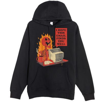 I Hope This Email Finds You Well Funny Skeleton Premium Pullover Hoodie