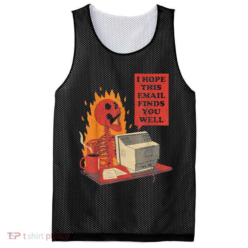 I Hope This Email Finds You Well Funny Skeleton Mesh Reversible Basketball Jersey Tank