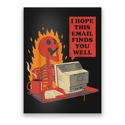 I Hope This Email Finds You Well Funny Skeleton Poster