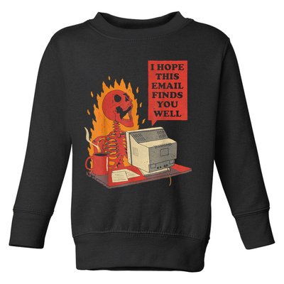 I Hope This Email Finds You Well Funny Skeleton Toddler Sweatshirt