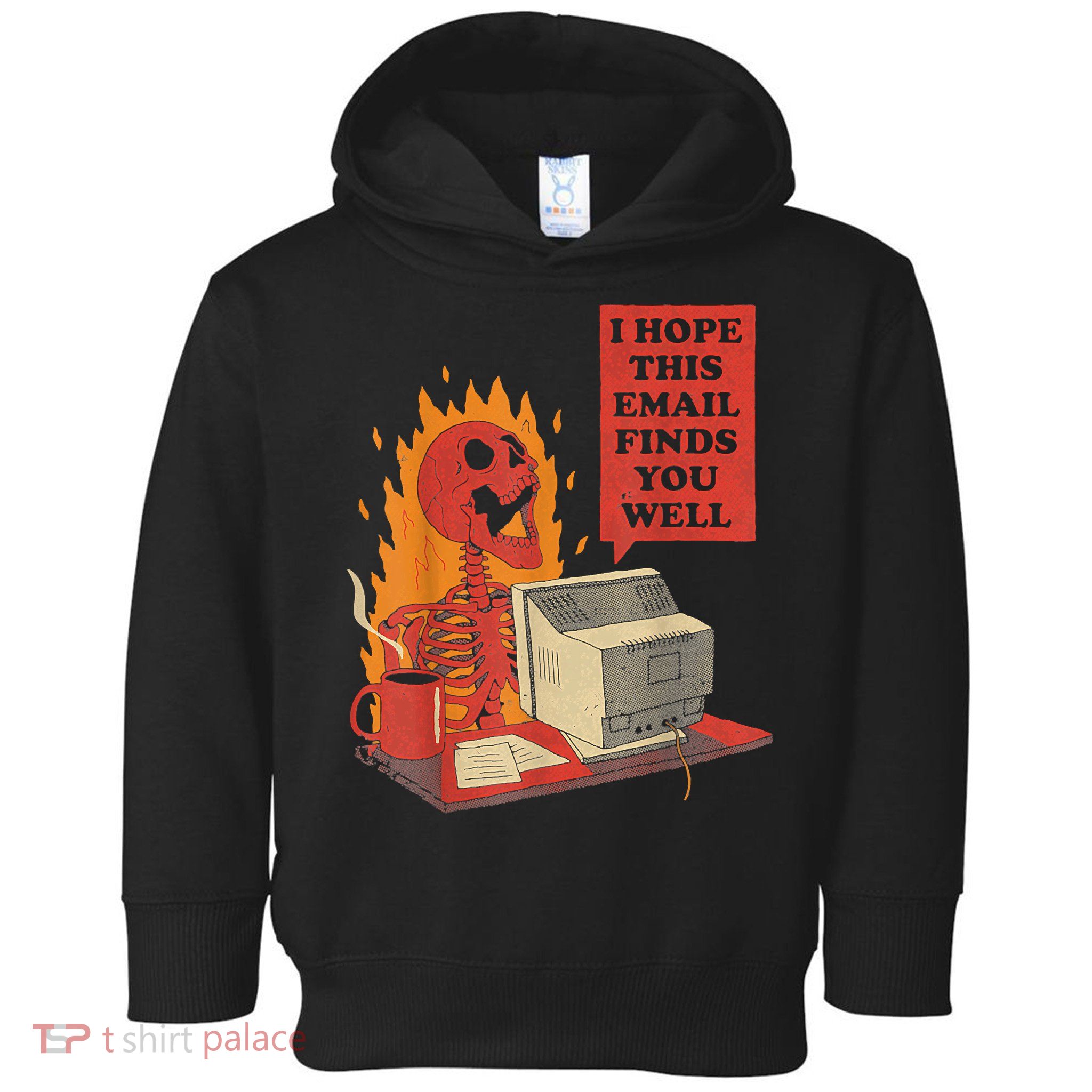 I Hope This Email Finds You Well Funny Skeleton Toddler Hoodie