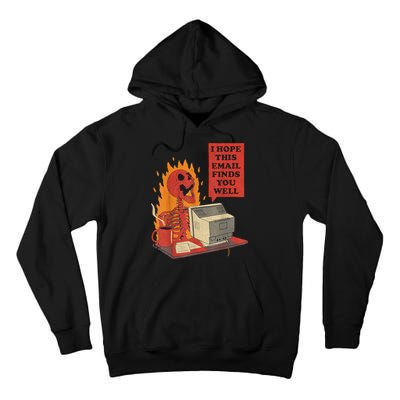 I Hope This Email Finds You Well Funny Skeleton Tall Hoodie