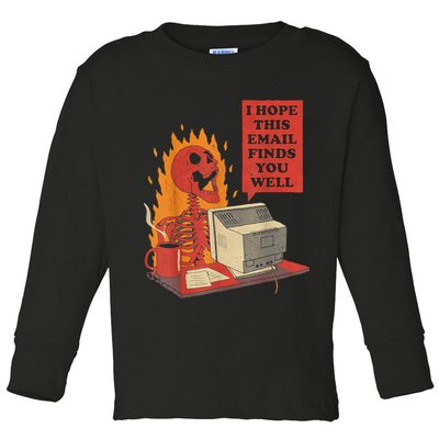 I Hope This Email Finds You Well Funny Skeleton Toddler Long Sleeve Shirt