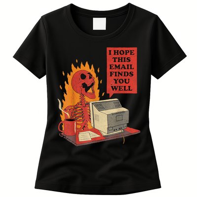 I Hope This Email Finds You Well Funny Skeleton Womens T-Shirt