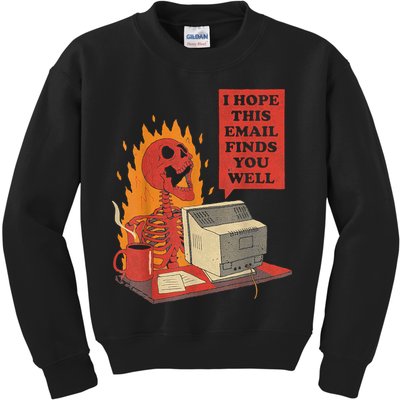 I Hope This Email Finds You Well Funny Skeleton Kids Sweatshirt