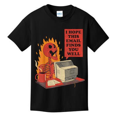 I Hope This Email Finds You Well Funny Skeleton Kids T-Shirt