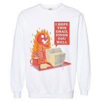 I Hope This Email Finds You Well Funny Skeleton Garment-Dyed Sweatshirt