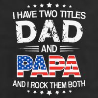 I Have Two Titles Dad And Papa Funny Father's Day Cool Comfort Performance Bucket Hat