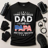 I Have Two Titles Dad And Papa Funny Father's Day Cooling Performance Crew T-Shirt