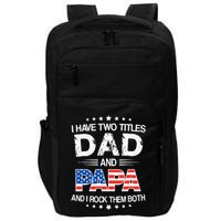 I Have Two Titles Dad And Papa Funny Father's Day Impact Tech Backpack