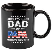 I Have Two Titles Dad And Papa Funny Father's Day 11oz C Handle Ceramic Mug